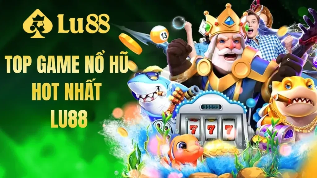 Top Game Nổ Hũ Hot Nhất Hiện Nay